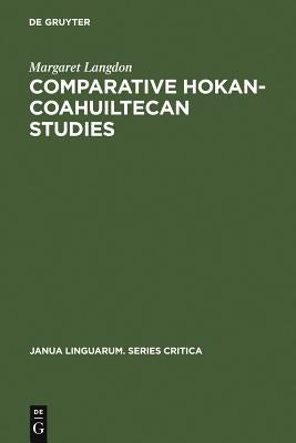 Comparative Hokan-Coahuiltecan Studies: A Survey and Appraisal by Langdon, Margaret