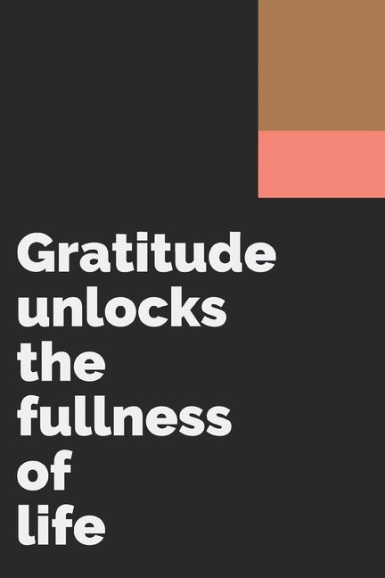 Gratitude unlocks the fullness of life: Develop the habit of being grateful. Positive affirmations for happiness and success and confidence (the law o by Journals, Forward Motion