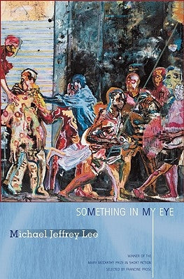 Something in My Eye: Stories by Lee, Michael Jeffrey