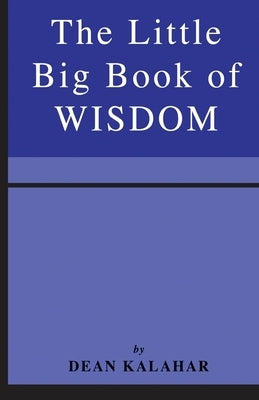 The Little Big Book of Wisdom by Kalahar, Dean