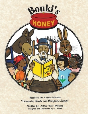 Bouki's Honey: The Creole (And Cajun) Folktales of Bouki and Lapin: Volume 1 by Williams, Arthur Roy