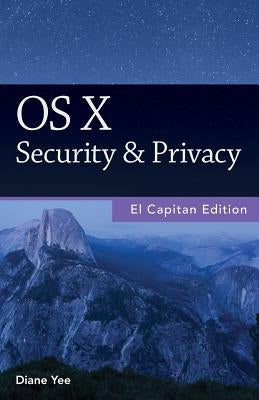 OS X Security & Privacy, El Capitan Edition by Yee, Diane
