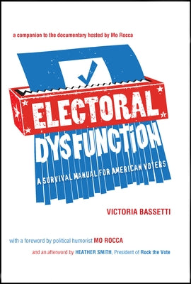 Electoral Dysfunction: A Survival Manual for American Voters by Bassetti, Victoria