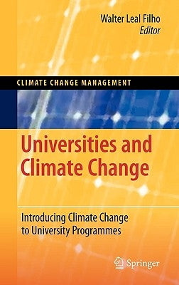 Universities and Climate Change: Introducing Climate Change to University Programmes by Leal Filho, Walter