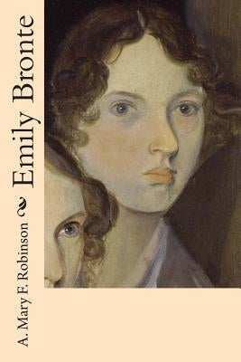 Emily Bronte by Robinson, A. Mary F.