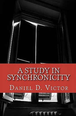 A Study in Synchronicity by Victor, Daniel D.