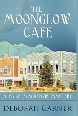 The Moonglow Cafe by Garner, Deborah