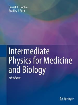 Intermediate Physics for Medicine and Biology by Hobbie, Russell K.