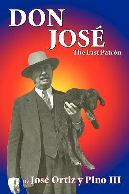 Don Jose, The Last Patron by Ortiz Y. Pino, Jose, III