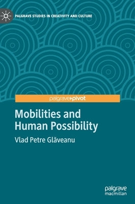 Mobilities and Human Possibility by Glăveanu, Vlad Petre