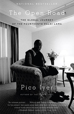The Open Road: The Global Journey of the Fourteenth Dalai Lama by Iyer, Pico