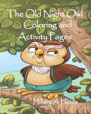 Old Night Owl Coloring and Activity Pages by Hinds, Hillary a.