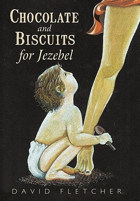 Chocolate and Biscuits for Jezebel by Fletcher, David