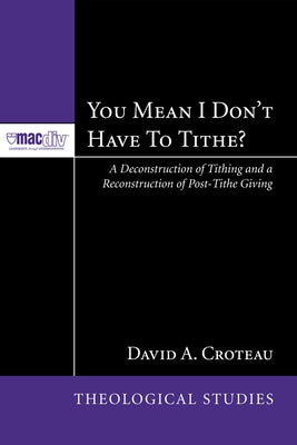 You Mean I Don't Have to Tithe? by Croteau, David A.