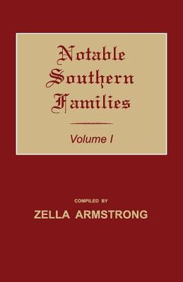 Notable Southern Families. Volume I by Armstrong, Zella