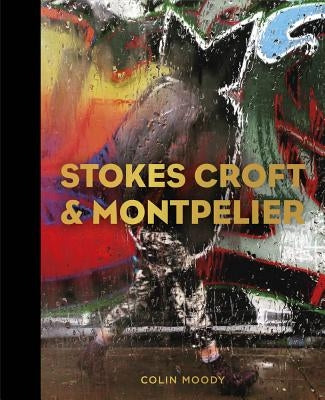 Stokes Croft and Montpelier by Moody, Colin