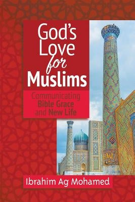 God's Love for Muslims by Ag Mohamed, Ibrahim