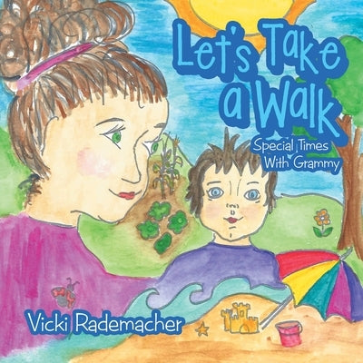 Let's Take a Walk: Special Times with Grammy by Rademacher, Vicki