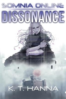 Dissonance: Somnia Online by Hanna, K. T.