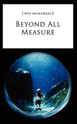 Beyond All Measure by McMurray, Wes