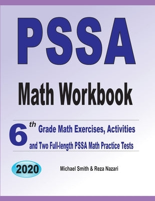 PSSA Math Workbook: 6th Grade Math Exercises, Activities, and Two Full-Length PSSA Math Practice Tests by Smith, Michael