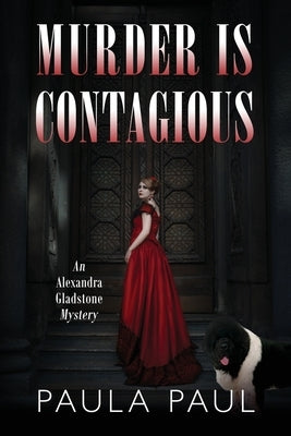 Murder Is Contagious: An Alexandra Gladstone Mystery by Paul, Paula