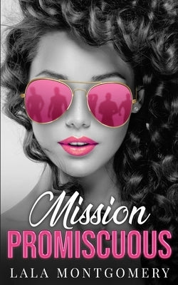 Mission Promiscuous: A First Love Romance by Montgomery, Lala