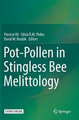 Pot-Pollen in Stingless Bee Melittology by Vit, Patricia