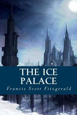 The Ice Palace by Fitzgerald, F. Scott