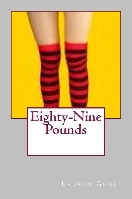 Eighty-Nine Pounds by Groff, Lauren