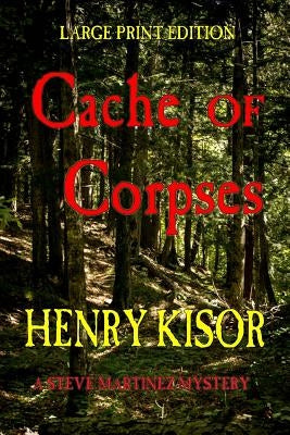 Cache of Corpses: Large Print by Kisor, Henry