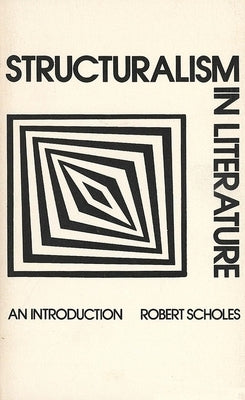 Structuralism in Literature: An Introduction by Scholes, Robert