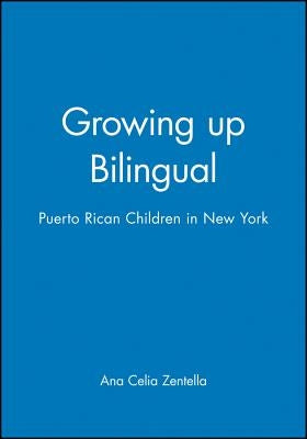 Growing Up Bilingual by Zentella, Ana Celia