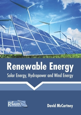 Renewable Energy: Solar Energy, Hydropower and Wind Energy by McCartney, David