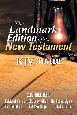 The Landmark Edition of the New Testament (KJV Study Bible): KJV Study Bible by Killion, Larry