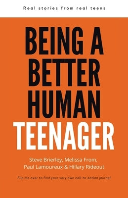 Being a Better Human Teenager: Real Stories From Real Teens by Better Human Group