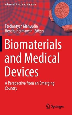 Biomaterials and Medical Devices: A Perspective from an Emerging Country by Mahyudin, Ferdyansyah