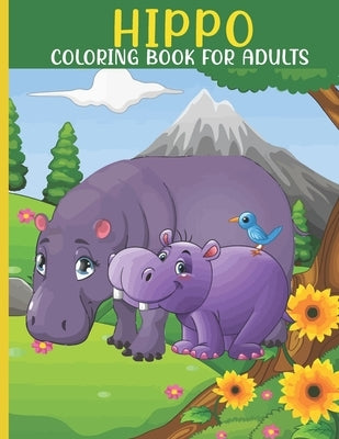 Hippo Coloring Book For Adults: This Book For An Adult With Cute Hippo collection, Stress Remissive And Relaxation. by House, Book, Sr.