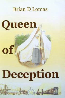 Queen of Deception: The true story of Daisy Bates by Lomas, Brian D.