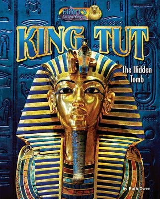 King Tut: The Hidden Tomb by Owen, Ruth