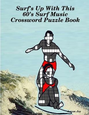 Surf's Up With This 60's Surf Music Crossword Puzzle Book by Joy, Aaron