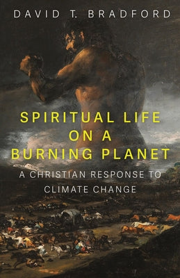 Spiritual Life on a Burning Planet by Bradford, David T.