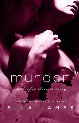 Murder: A Sinful Secrets Romance by James, Ella