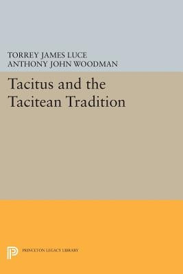 Tacitus and the Tacitean Tradition by Luce, Torrey James