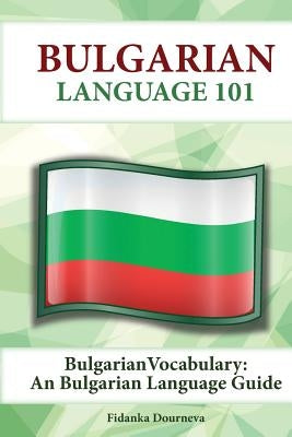 Bulgarian Vocabulary: A Bulgarian Language Guide by Dourneva, Fidanka