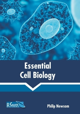 Essential Cell Biology by Newsom, Philip