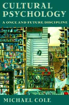 Cultural Psychology: A Once and Future Discipline by Cole, Michael