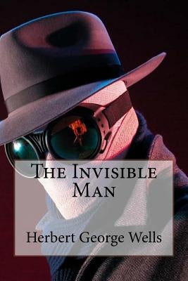 The Invisible Man Herbert George Wells by Benitez, Paula