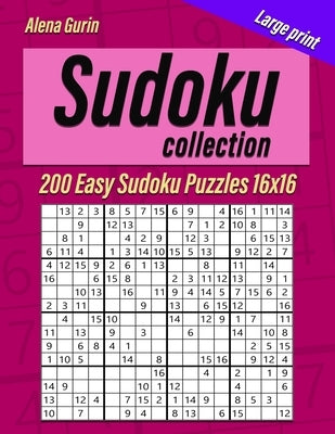 Sudoku Collection: 200 Easy Sudoku Puzzles 16x16 by Gurin, Alena