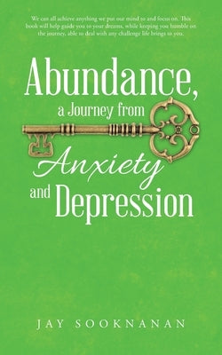 Abundance, a Journey from Anxiety and Depression by Sooknanan, Jay